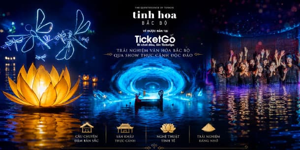Tinh Hoa Bắc Bộ – Trải Nghiệm Văn Hóa Bắc Bộ Qua Show Thực Cảnh Độc Đáo