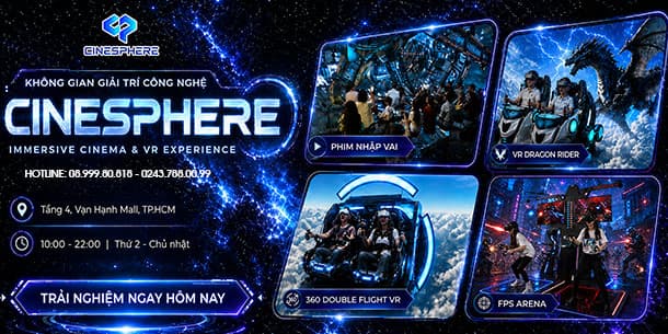 Cinesphere Hồ Chí Minh - Trải nghiệm điện ảnh Immersive 3D - Game VR và không gian 270° độc đáo