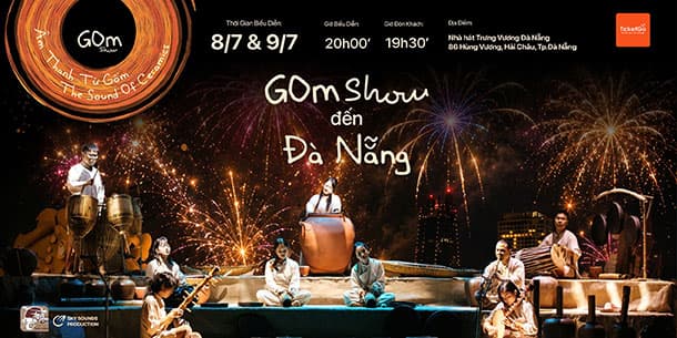 GOm Show Đà Nẵng 2026 - Hành trình khám phá Âm thanh từ Gốm - Hẹn gặp khán giả Đà Nẵng vào ngày 08 và 09.07.2026 tới đây