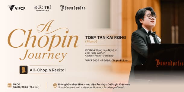 Hòa nhạc A Chopin Journey - Chương trình đặc biệt dành cho những người yêu nhạc cổ điển - Ngày 06/07/2026
