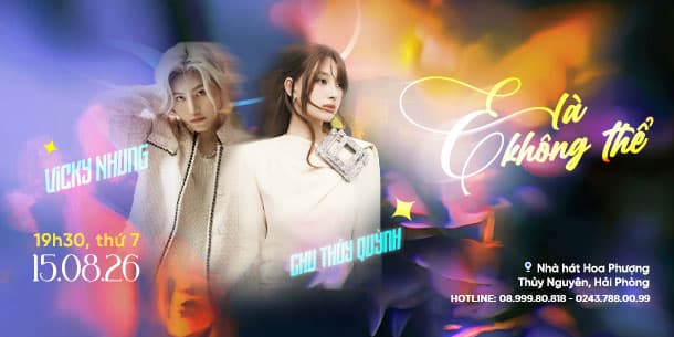 Liveshow Vicky Nhung tại Hải Phòng 15.08.2026 - Đêm nhạc đầy cảm xúc cùng Chu Thúy Quỳnh khiến khán giả mong chờ