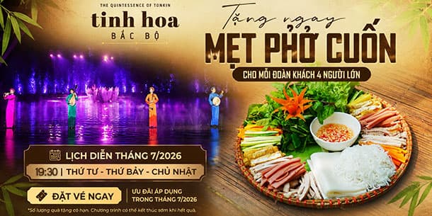 Lịch Diễn Tinh Hoa Bắc Bộ Tháng 7/2026 | Mua Vé Xem Show, Tặng Ngay 01 Mẹt Phở Cuốn hấp dẫn