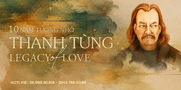 Thanh Tùng Legacy of Love 2026 –  10 Năm Tưởng Nhớ Nhạc Sĩ Thanh Tùng |15.08.2026