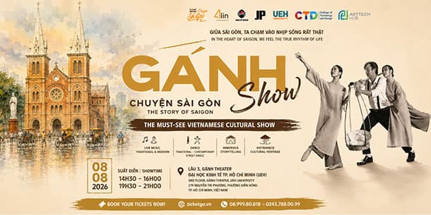 Gánh Show – Chuyện Sài Gòn: The Must-See Vietnamese Cultural Show