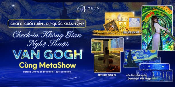 Chơi Gì Cuối Tuần - Dịp Quốc Khánh 2/9? Check-in Không Gian Nghệ Thuật Van Gogh Cùng MetaShow