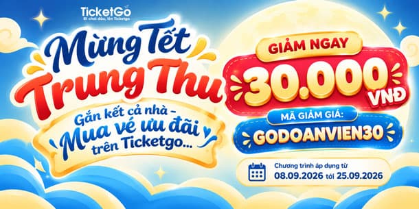 Mừng Tết Trung Thu – Nhập mã GODOANVIEN30, giảm ngay 30.000 VNĐ trên Ticketgo