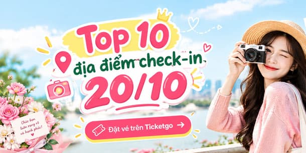Top 10 địa điểm check-in 20/10: Những điểm đến giới trẻ không nên bỏ lỡ