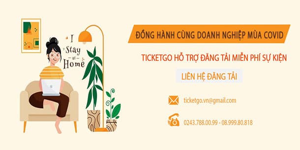 ĐỒNG HÀNH CÙNG ĐƠN VỊ TỔ CHỨC SỰ KIỆN MÙA COVID: TICKETGO ĐĂNG TẢI SỰ KIỆN MIỄN PHÍ