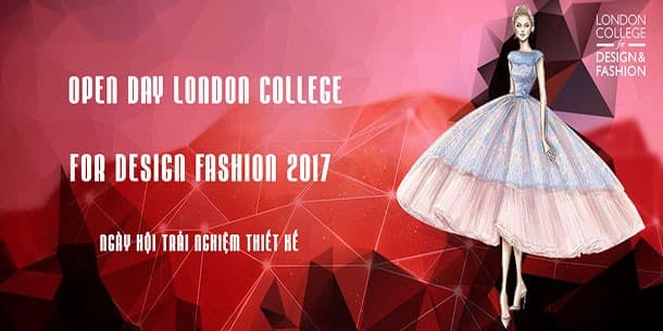 Ngày Hội Trải Nghiệm Thiết Kế - Open Day London college for design fashion 2017