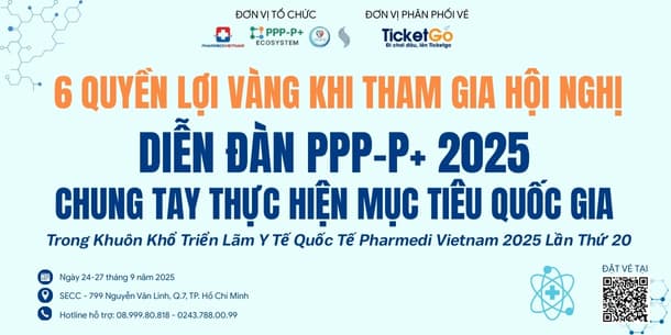 06 QUYỀN LỢI VÀNG KHI THAM DỰ HỘI NGHỊ DIỄN ĐÀN Y TẾ QUỐC GIA PPP-P+ 2025