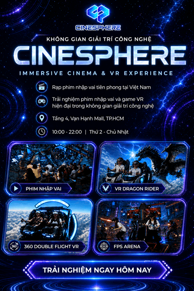 CINESPHERE HỒ CHÍ MINH | Giá vé trải nghiệm Immersive 3D + game VR + 270° mới nhất