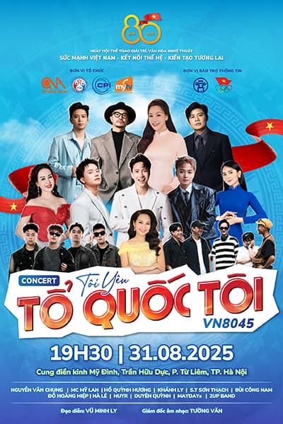 Concert Tôi Yêu Tổ Quốc Tôi VN8045 – Kết Nối Triệu Trái Tim. Mua Vé Ngay
